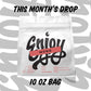 The Monthly Drop - 10 oz